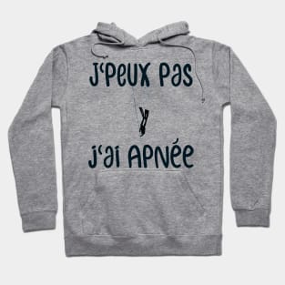 J'peux pas j'ai apnee Hoodie